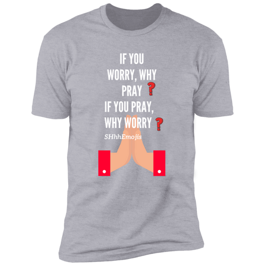 Why Worry  Premium Short Sleeve T-Shirt