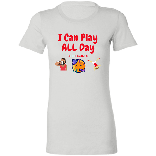 I Can Play All Day  Ladies' Favorite T-Shirt