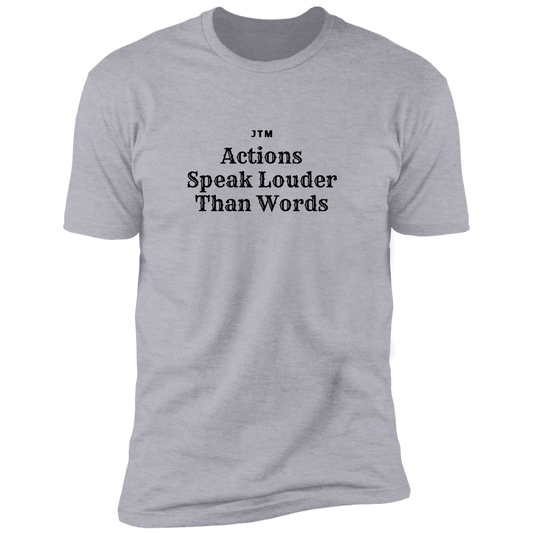 Actions Speak Louder  Premium Short Sleeve T-Shirt