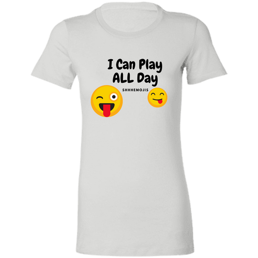 I Can Play All Day  Ladies' Favorite T-Shirt