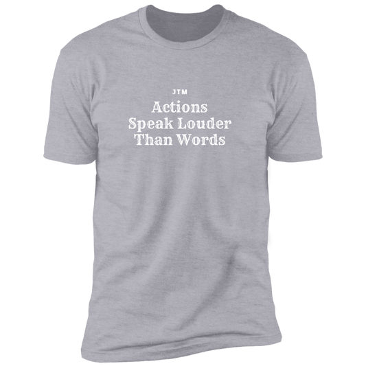 Actions Speak Louder Premium Short Sleeve T-Shirt