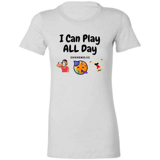 I Can Play All Day  Ladies' Favorite T-Shirt